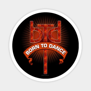 Born To Dance (Redstone) Magnet